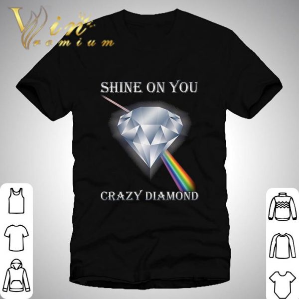 Shine On You Crazy Diamond shirt