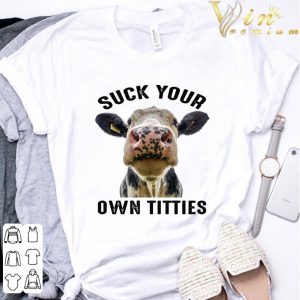 Cow Heifer Suck Your Own Titties shirt 2