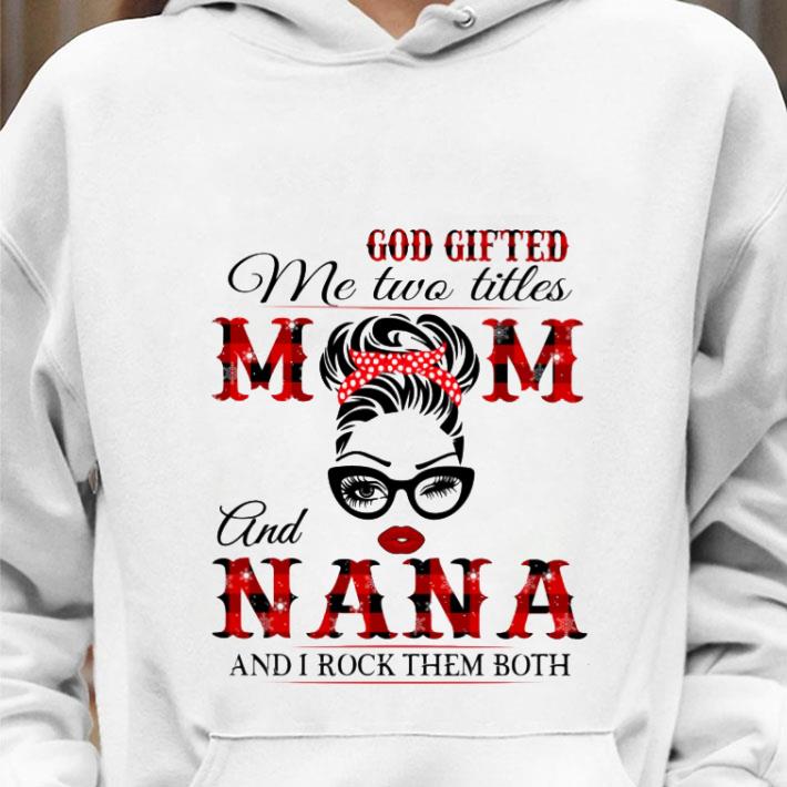 Official Lady Girl God Gifted Me Two Titles Mom And Nana shirt 4fd55bd3 official lady girl god gifted me two titles mom and nana shirt 4 - Official Lady Girl God Gifted Me Two Titles Mom And Nana shirt