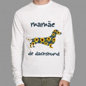 Hot Sunflowers Mamae De Dachshund shirt 1