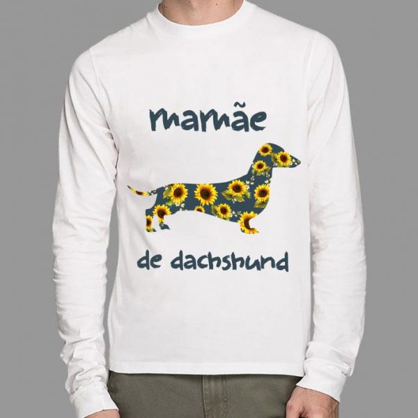 Hot Sunflowers Mamae De Dachshund shirt
