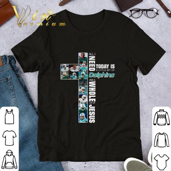 Awesome Cross All I Need Today Is A Little Bit Of Miami Dolphins Jesus shirt