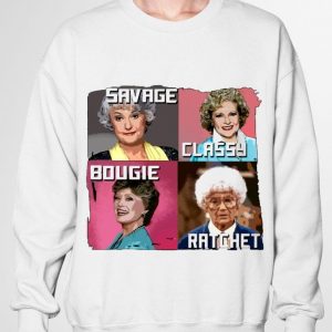 Best Savage Classy Bougie Ratchet The Golden Girls Characters shirt 2