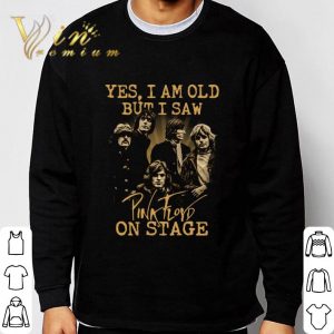 Yes I Am Old But I Saw Pink Floyd Band Member On Stage shirt 2