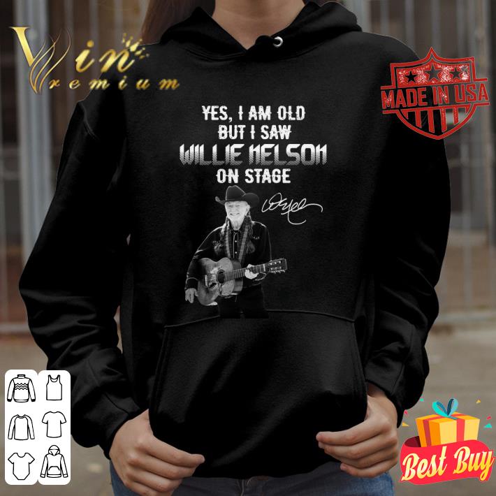 69b88b04 hot yes i am old but i saw willie nelson on stage shirt 4 - Hot Yes I Am Old But I Saw Willie Nelson On Stage shirt