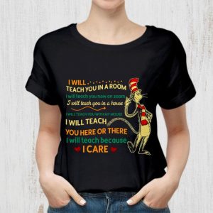 Official Dr. Seuss I Will Teach You In A Room I Will Teach You Here Or There shirt 1