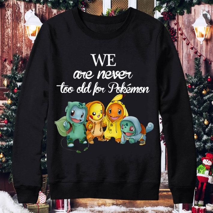 6f3528b9 premium we are never too old for ash pokemon pikachu charmander squirtle shirt 4 - Premium We Are Never Too Old For Ash Pokemon Pikachu Charmander Squirtle shirt