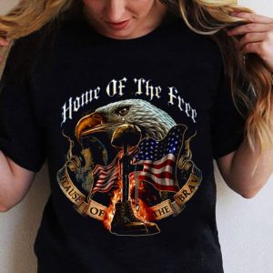 Home Of The Free Because Of The Brave shirt 1