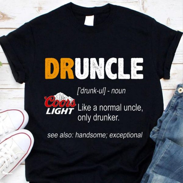 Best Druncle Coors Light Like A Normal Uncle Only Drunker shirt