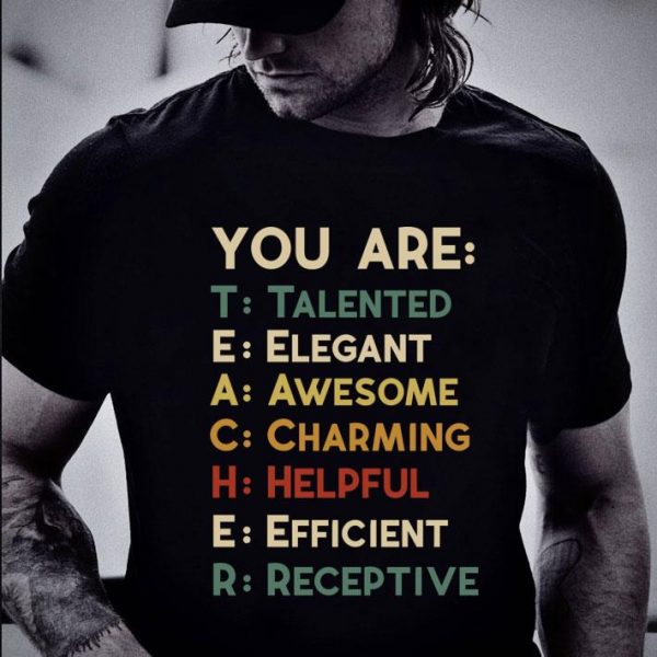 Hot You Are Teacher Talented Elegant Awesome Charming Helpful shirt