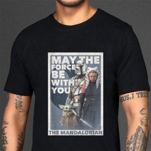 Funny Star Wars The Mandalorian Ahsoka May The Force Poster R13 shirt 2