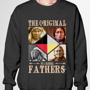 Funny The Original Founding Fathers Native American Tribe shirt 2