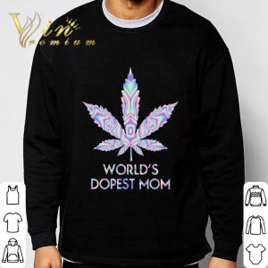 Weed Marijuana World's Dopest Mom shirt 2