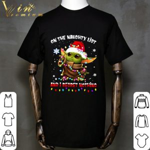 On The Naughty List And I Regret Nothing Christmas Baby Yoda Star Wars shirt 1 On The Naughty List And I Regret Nothing Christmas Baby Yoda Star Wars shirt 1