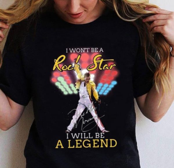 Awesome Queen Freddie Mercury Signature I Won't Be A Rock Star I Will Be A Legend shirt