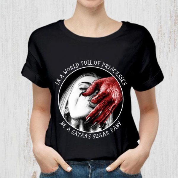 Official Dark Witch In A World Full Of Princesses Be A Satan's Sugar Baby shirt