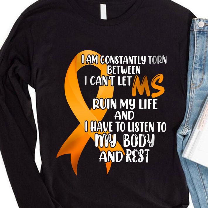 a76d80bb premium multiple sclerosis i am constantly torn between i can t let ms shirt 4 - Premium Multiple Sclerosis I Am Constantly Torn Between I Can't Let MS shirt