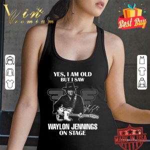 Awesome Yes I Am Old But I Saw Waylon Jennings On Stage Signature shirt 2