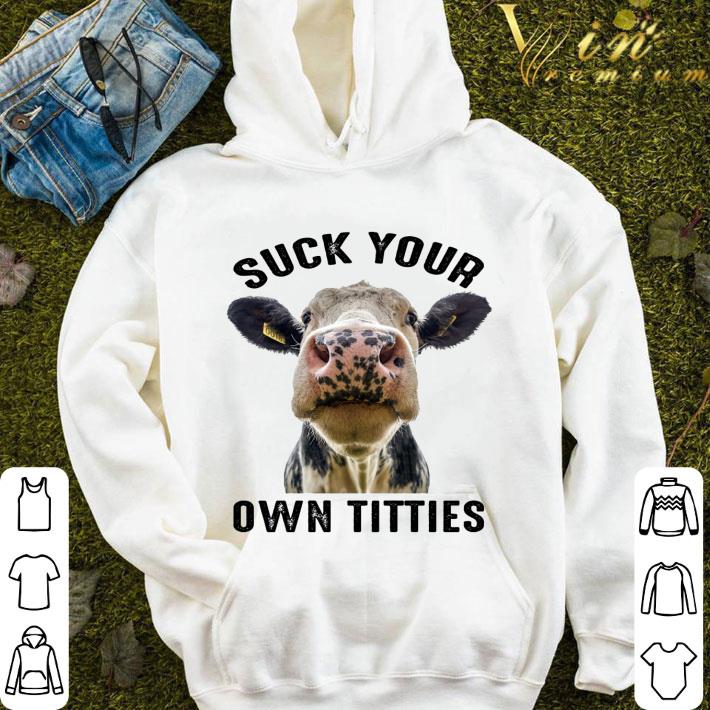 a9c26a6b cow heifer suck your own titties shirt 4 - Cow Heifer Suck Your Own Titties shirt