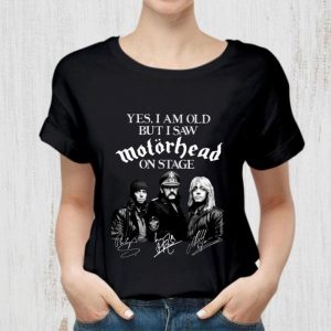 Funny Yes I Am Old But I Saw Motorhead Band Member On Stage Signatures shirt 1