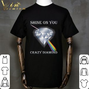 Shine On You Crazy Diamond shirt 1