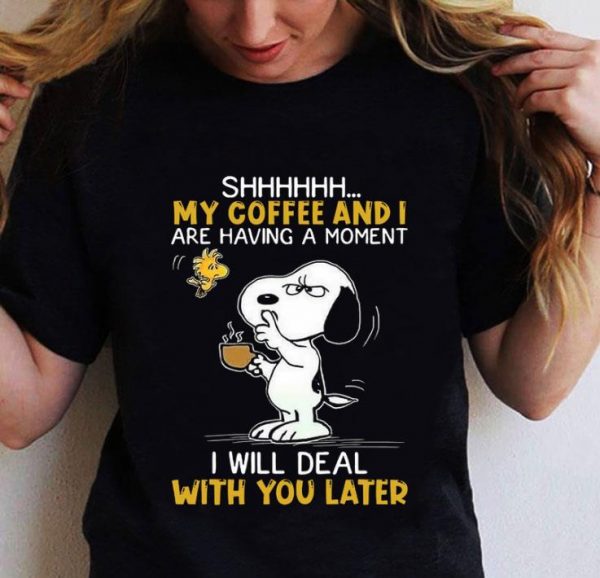 Funny Snoopy Woodstock Shhh My Coffee And I Are Having A Moment shirt