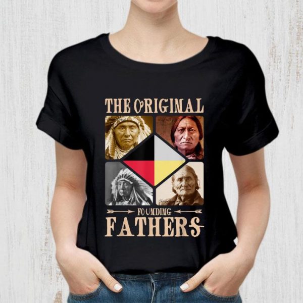 Funny The Original Founding Fathers Native American Tribe shirt