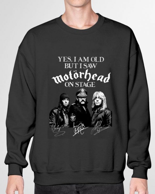 Funny Yes I Am Old But I Saw Motorhead Band Member On Stage Signatures shirt