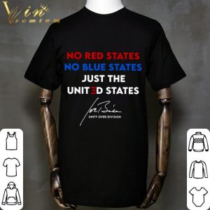 Funny No Red States No Blue States Just The United States Unity Over Division Joe Biden Signature shirt 1