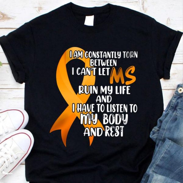Premium Multiple Sclerosis I Am Constantly Torn Between I Can't Let MS shirt