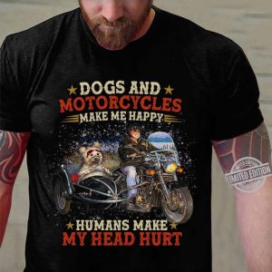 Official Dogs and motorcycles make me happy humans make my head hurt shirt 2