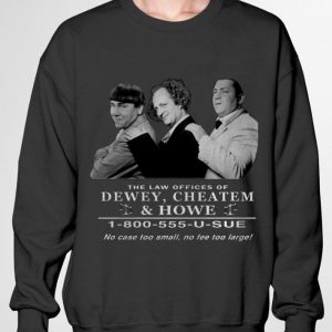 Hot The Three Stooges The Law Offices Of Dewey Cheatem & Howe shirt 2