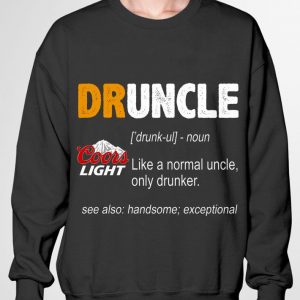 Best Druncle Coors Light Like A Normal Uncle Only Drunker shirt 2