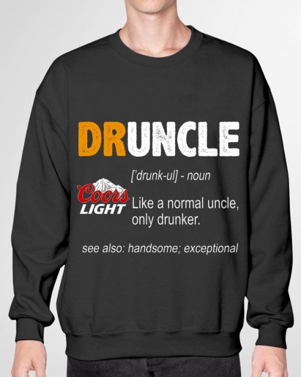 Best Druncle Coors Light Like A Normal Uncle Only Drunker shirt
