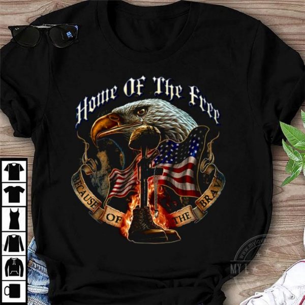 Home Of The Free Because Of The Brave shirt