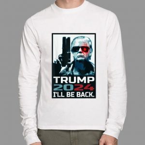Funny Trump 2024 I'll Be Back Elect Donald Trump 2024 Election shirt 1