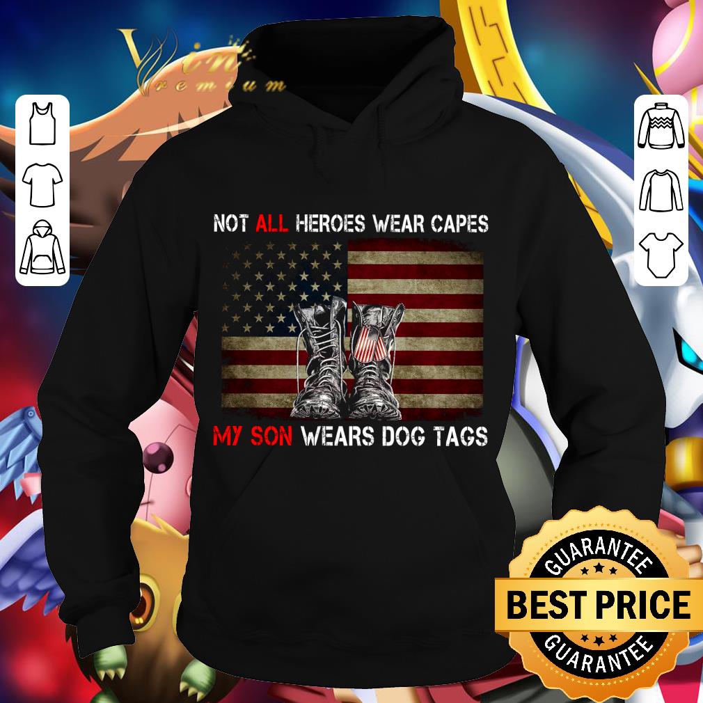 Premium Boots Not All Heroes Wear Capes My Son Wears Dog Tags American Flag shirt e6ffd923 premium boots not all heroes wear capes my son wears dog tags american flag shirt 4 - Premium Boots Not All Heroes Wear Capes My Son Wears Dog Tags American Flag shirt