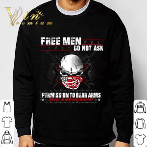 Skull Free Men Do Not Ask Permission To Bear Arms 2nd Amendment shirt 2