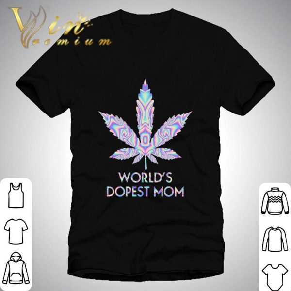 Weed Marijuana World's Dopest Mom shirt