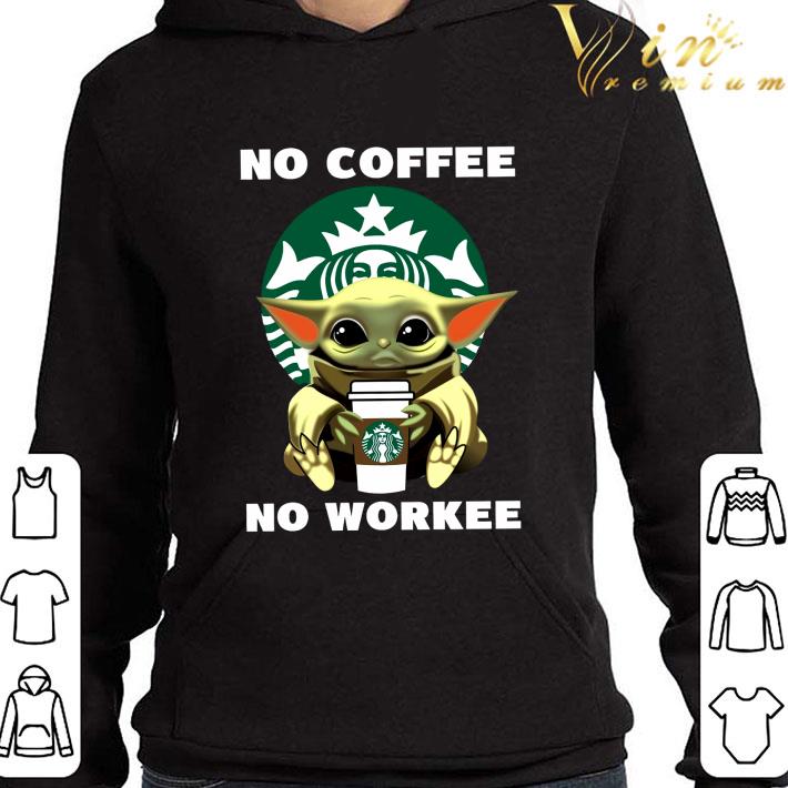 Starbucks Baby Yoda No Coffee No Workee shirt ffd3cdb9 starbucks baby yoda no coffee no workee shirt 4 - Starbucks Baby Yoda No Coffee No Workee shirt