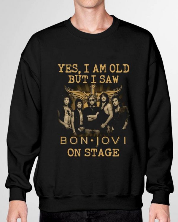 Yes I Am Old But I Saw Bon Jovi Band Member On Stage shirt