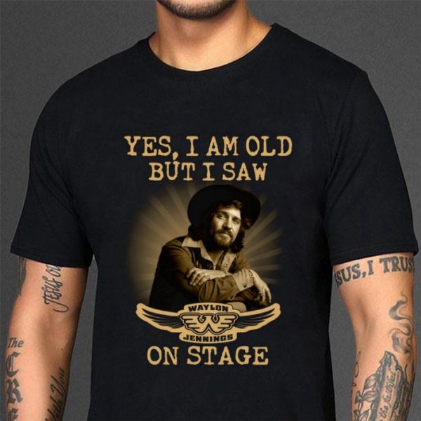 Premium Yes I Am Old But I Saw Waylon Jennings Symbol On Stage shirt