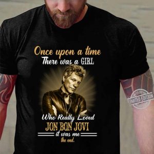 Best Bon Jovi Once Upon A Time There Was A Girl Who Really Loved Jon Bon Jovi shirt 2