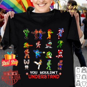 Funny Video Games You Wouldn't Understand shirt