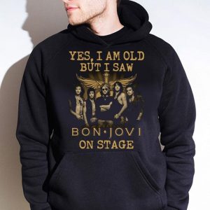 Best  Yes I Am Old But I Saw Bon Jovi Band Member On Stage shirt 3