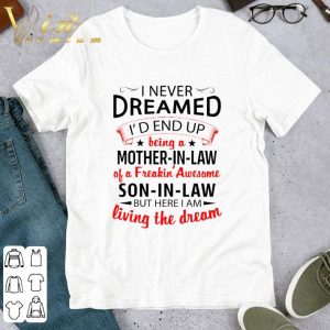 Mother's Day I Never Dreamed I'd End Up Being A Mother-In-Law Son-In-Law shirt