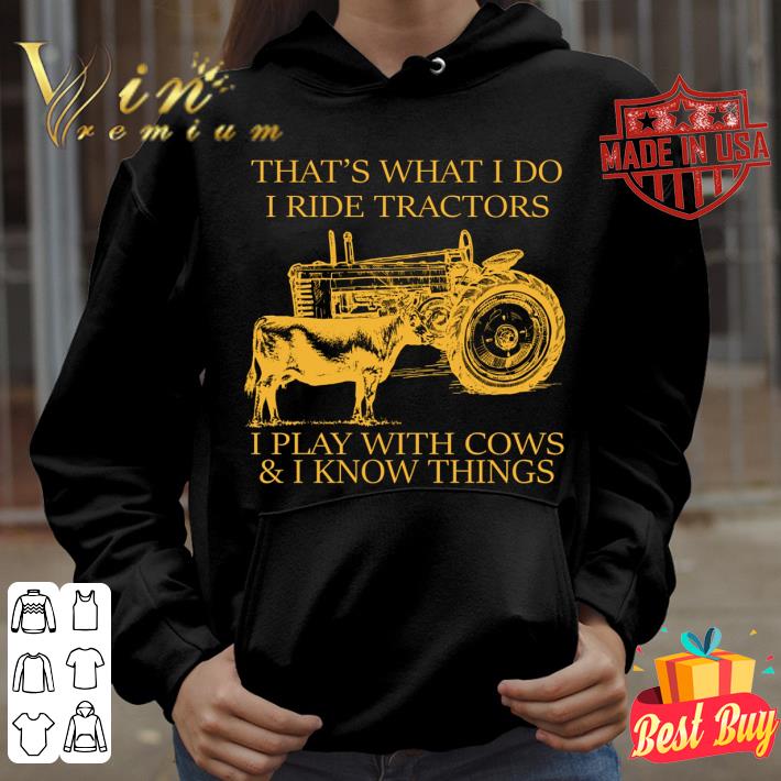 Best That's What I Do I Ride Tractors I Play With Cows & I Know Things shirt 333da507 that s what i do i ride tractors i play with cows i know things shirt 4 - Best That's What I Do I Ride Tractors I Play With Cows & I Know Things shirt