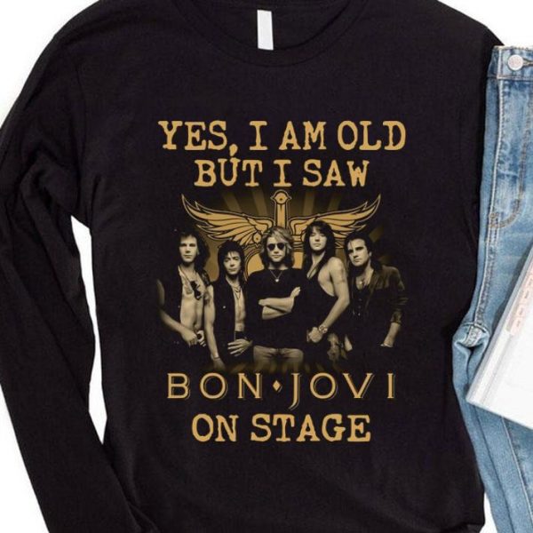 Yes I Am Old But I Saw Bon Jovi Band Member On Stage shirt