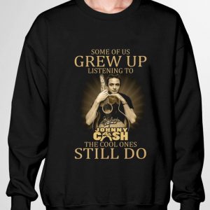 Johnny Cash Signed Some Of Us Grew Up Listening The Cool Ones Still Do shirt 2