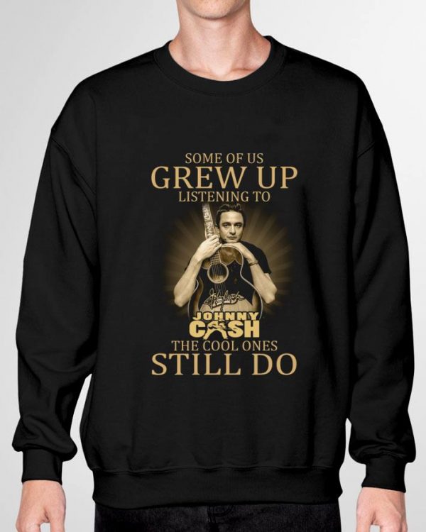 Johnny Cash Signed Some Of Us Grew Up Listening The Cool Ones Still Do shirt